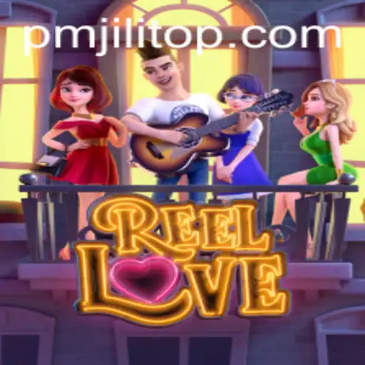 Exploring the Vibrant World of ReelLove and the Magic of PMJILI
